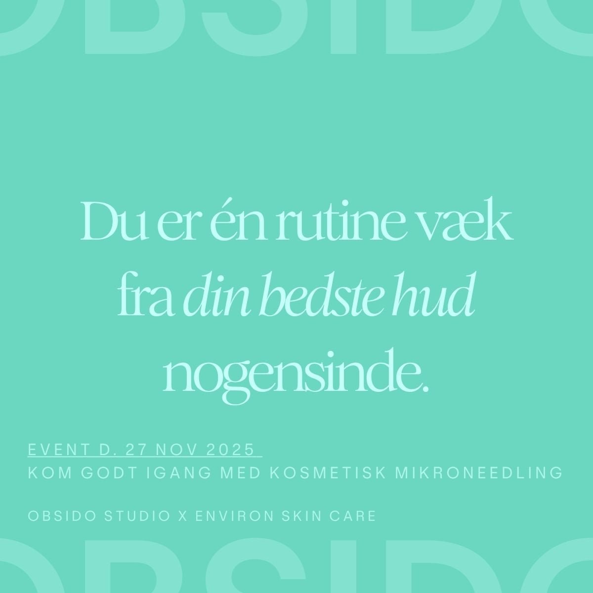 Kom godt igang med kosmetisk mikroneedling - Environ Skin Care - 27 Nov. 2025 - OBSIDO SKIN STUDIO APS